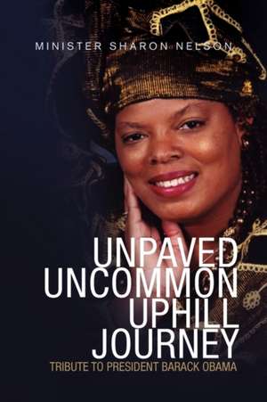 Unpaved Uncommon Uphill Journey de Minister Sharon Nelson