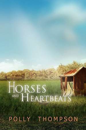 Horses and Heartbeats de Polly Thompson