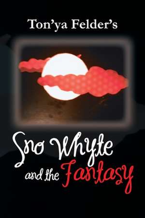 Sno Whyte and the Fantasy de Ton'ya Felder