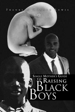 Single Mother's Guide to Raising Black Boys de Franklin Donnyd Lewis