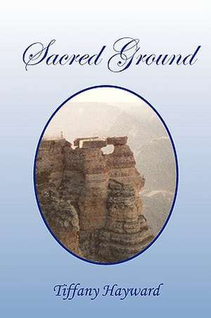 Sacred Ground de Tiffany Hayward