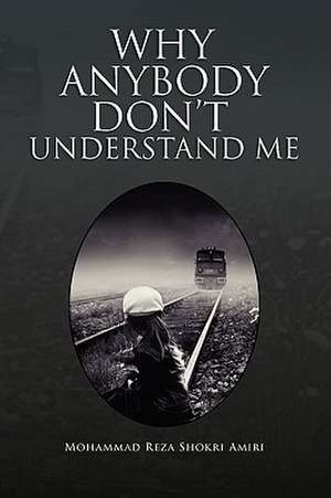 Why Anybody Don't Understand Me de Mohammad Reza Shokri Amiri