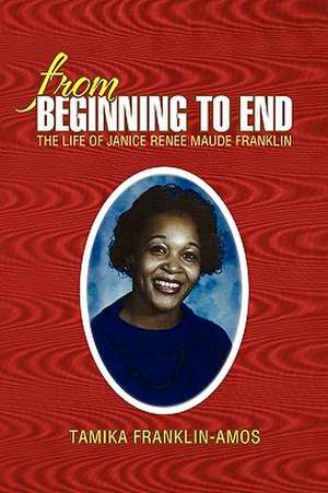 From Beginning to End de Tamika Franklin-Amos