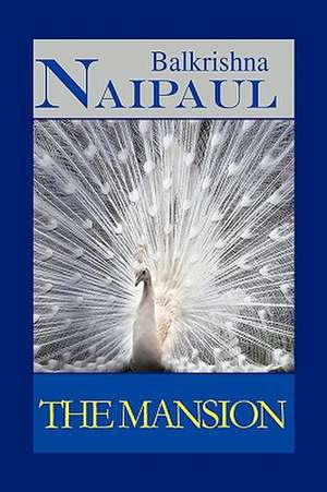 Naipaul, B: Mansion