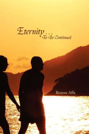 Eternity . . . to Be Continued de Rezene Affa