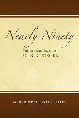 Nearly Ninety de M. Suejette Rosser Riley