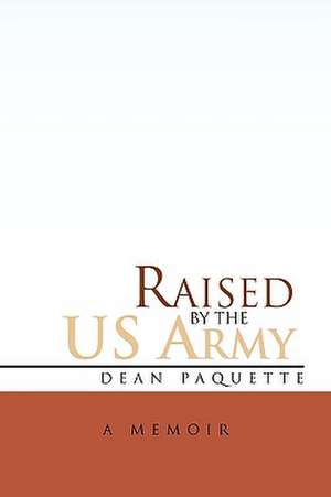 Raised by the US Army de Dean Paquette