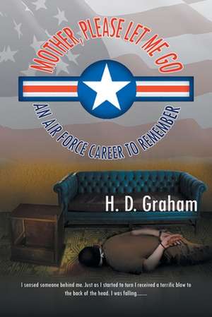 Mother, Please Let Me Go de H. D. Graham