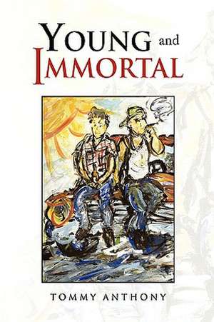 Young and Immortal de Tommy Anthony