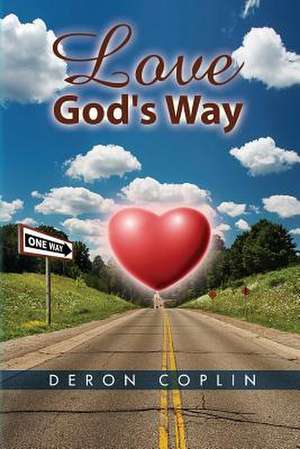 Love God's Way de Deron Coplin