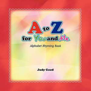 A to Z for You and Me de Judy Good