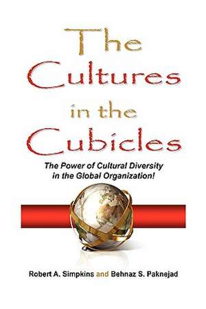 The Cultures in the Cubicles de Robert A. Simpkins & Behnaz S. Paknejad