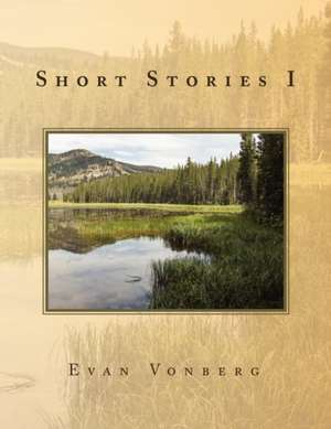 Short Stories I de Evan Vonberg