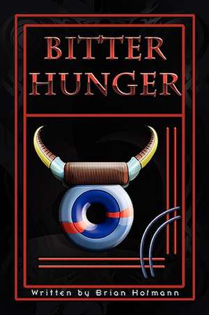 Bitter Hunger de Brian Hofmann