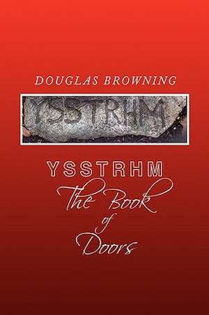 Ysstrhm, the Book of Doors de Douglas Browning