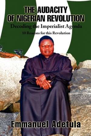 The Audacity of Nigerian Revolution de Emmanuel Adetula