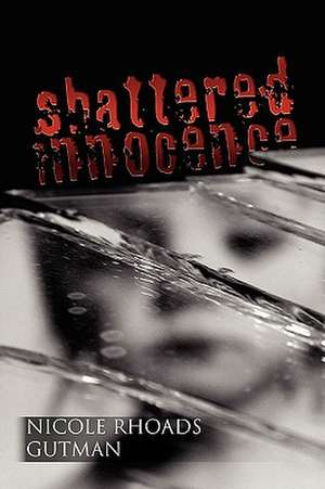 Shattered Innocence de Nicole Rhoads Gutman