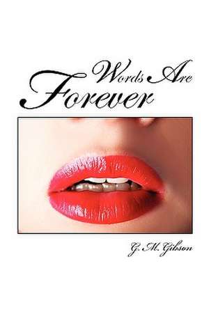 Words Are Forever de G. M. Gibson