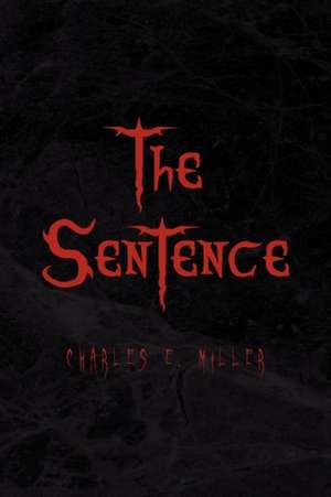 The Sentence de Charles E. IV Miller