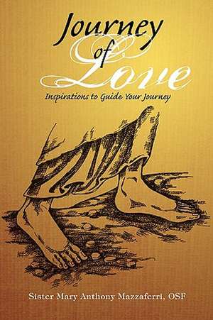 Journey of Love de Sister Mary Anthony Osf Mazzaferri