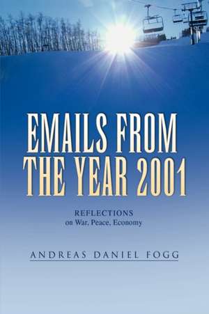 Emails from the Year 2001 de Andreas Daniel Fogg