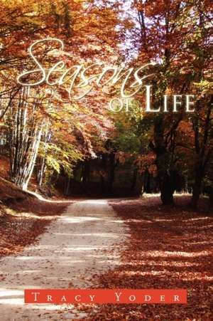 Seasons of Life de Tracy Yoder