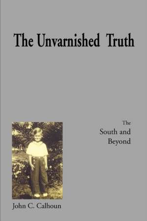 The Unvarnished Truth de John C. Calhoun