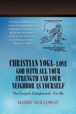 Christian Yoga - Love God with All Your Strength and Your Neighbor as Yourself de Harry Holloway