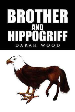 Brother and Hippogriff de Darah Wood