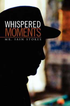 Whispered Moments de Iain Stokes