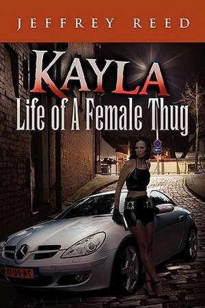 Kayla Life of a Female Thug de Jeffrey Reed