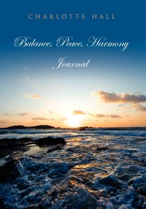 Balance, Peace, Harmony Journal de Charlotte Hall