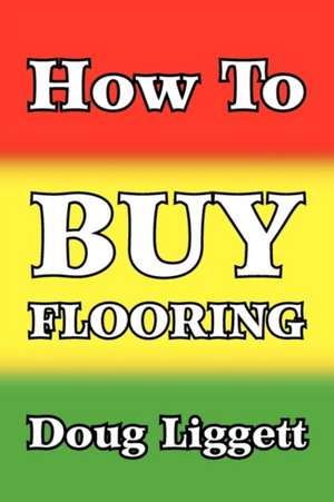 How to Buy Flooring de Doug Liggett