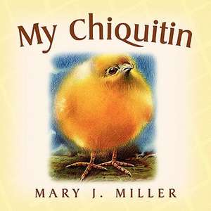 My Chiquitin de Mary J. Miller