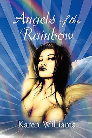 Angels of the Rainbow de Karen Williams