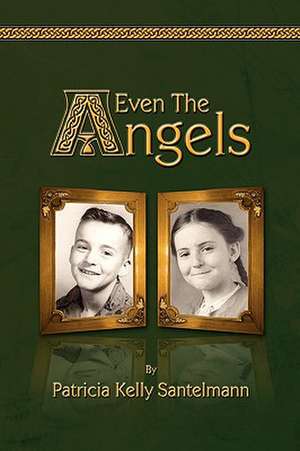 Even the Angels de Patricia Kelly Santelmann