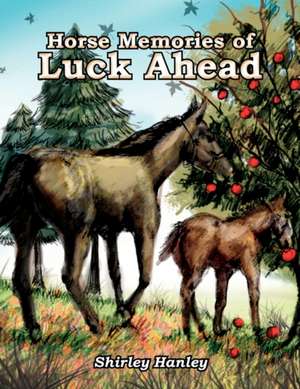 Horse Memories of Luck Ahead de Shirley Hanley