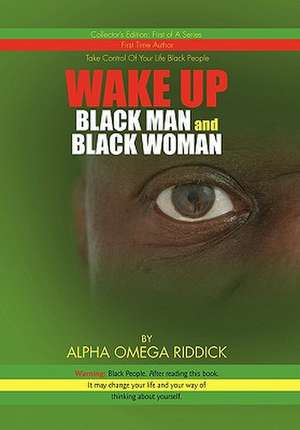 WAKE UP BLACK MAN and BLACK WOMAN de Alpha Omega Riddick