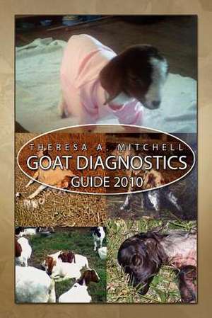 Goat Diagnostics Guide 2010 de Theresa Mitchell