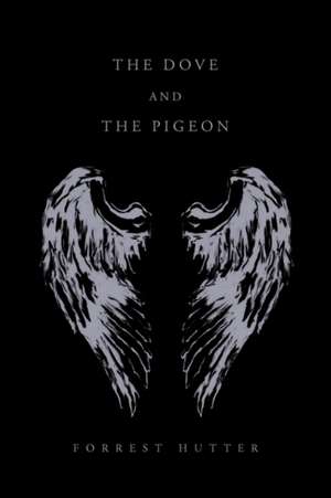 The Dove and the Pigeon de Forrest Hutter