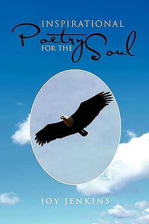 Inspirational Poetry for the Soul de Joy C. Jenkins