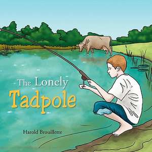 The Lonely Tadpole de Harold Brouillette