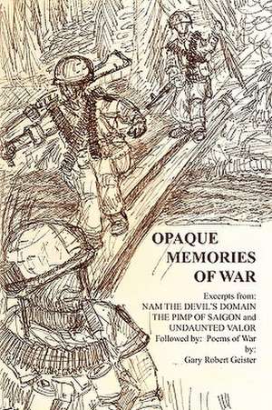 Opaque Memories of War de Gary Robert Geister