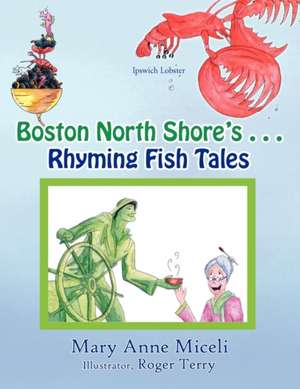 Boston North Shore's Rhyming Fish Tales de Mary Anne Miceli