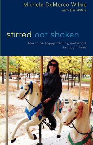 Stirred Not Shaken de Michele DeMarco Wilkie