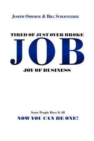 Tired of Just Over Broke - Job - Joy of Business de Joseph Osborne