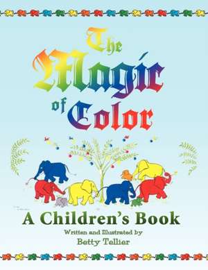 The Magic of Color de Betty Tellier