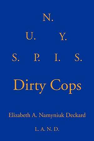 Dirty Cops de Elizabeth A. Namyniuk Deckard