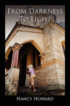 From Darkness to Light de Nancy Howard