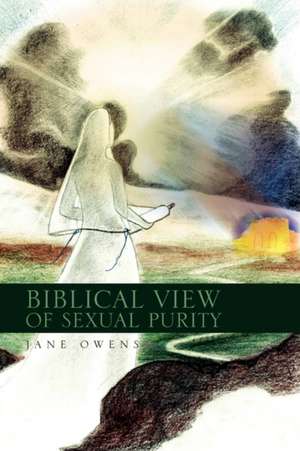 Biblical View of Sexual Purity de Jane Owens